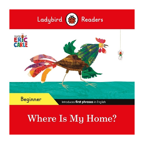 Ladybird Readers Beginner Level - Eric Carle - Where is my Home? (Elt Graded Reader)