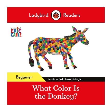 Ladybird Readers Beginner Level - Eric Carle - What Color is the Donkey? (Elt Graded Reader)