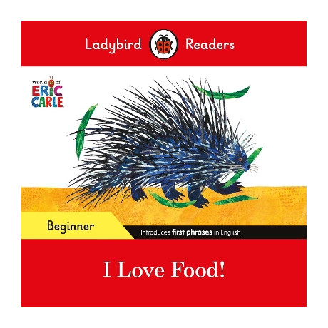 Ladybird Readers Beginner Level - Eric Carle - i Love Food! (Elt Graded Reader)