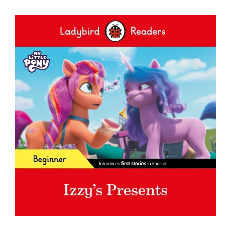 Ladybird Readers Beginner Level – my Little Pony – Izzys Presents (Elt Graded Reader)