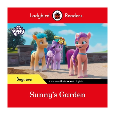 Ladybird Readers Beginner Level – my Little Pony – Sunnys Garden (Elt Graded Reader)
