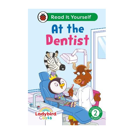 Ladybird Class - at the Dentist: Read it Yourself - Level 2 Developing Reader hc