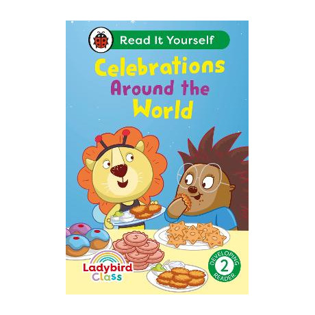 Ladybird Class - Celebrations Around the World: Read it Yourself - Level 2 Developing Reader hc