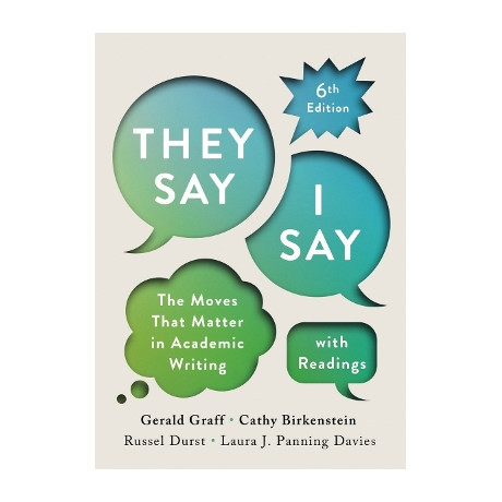 They say / i say : the Moves That Matter in Academic Writing - With Readings