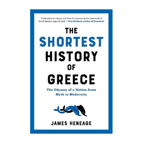 The Shortest History of Greece : the Odyssey of a Nation From Myth to Modernity pb