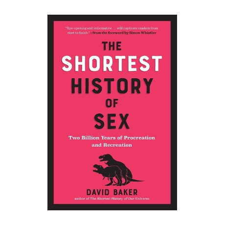 The Shortest History of sex : two Billion Years of Procreation and Recreation pb