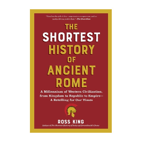The Shortest History of Ancient Rome : a Millennium of Western Civilization, From Kingdom to Republi pb