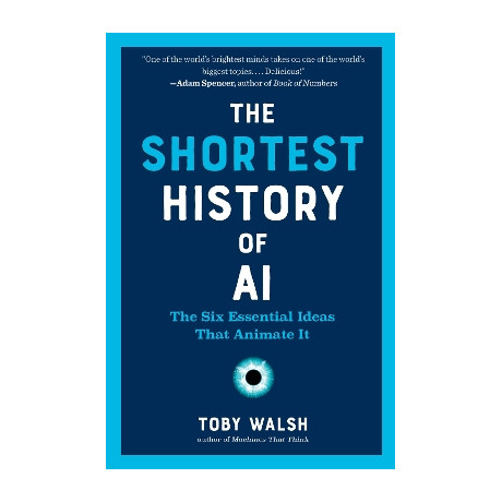 The Shortest History of ai : the six Essential Ideas That Animate it pb