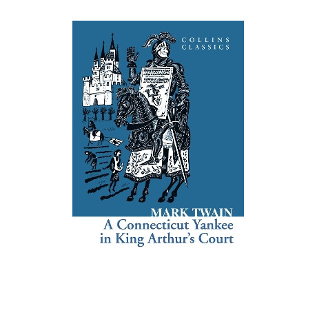 Collins Classics : a Connecticut Yankee in Arthurs Court pb a
