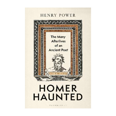 Homer-Haunted : the Many Afterlives of an Ancient Poet hc