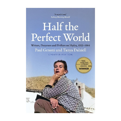 Half the Perfect World : Writers, Dreamers and Drifters on Hydra, 1955-1964