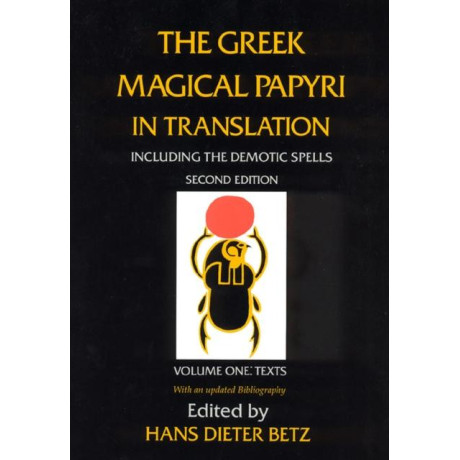 The Greek Magical Papyri in Translation: Volume one