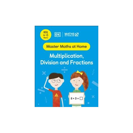 Maths — no Problem! Multiplication, Division and Fractions, Ages 4-6 (Key Stage 1)