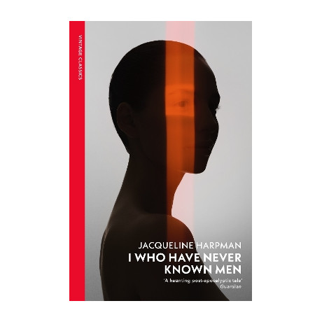 Vintage Classics : i who Have Never Known men pb