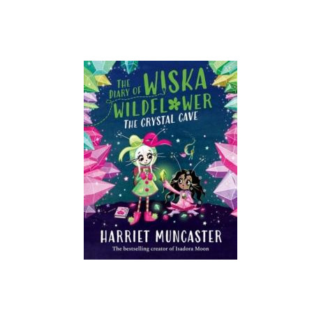 Diary of Wiska Wildflower: the Crystal Cave-new Bestselling 7+ Series From the Creator of Isadora Moon, Told in Diary Format!