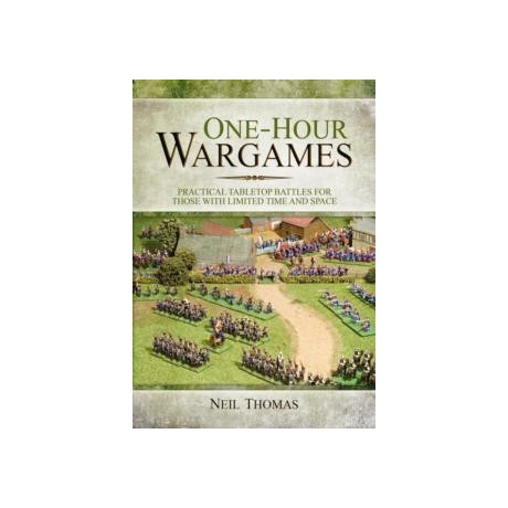 One-Hour Wargames: Practical Tabletop Battles for Those With Limited Time and Space