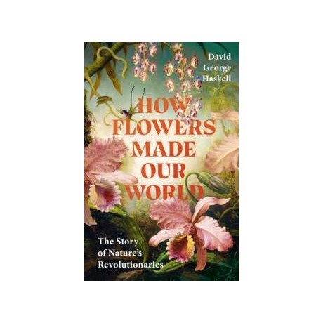 How Flowers Made our World