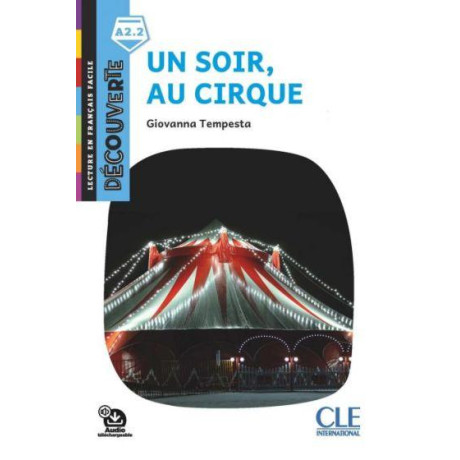 Un Soir au Cirque Niveau A2.2 (+ Audio Telechargeable)