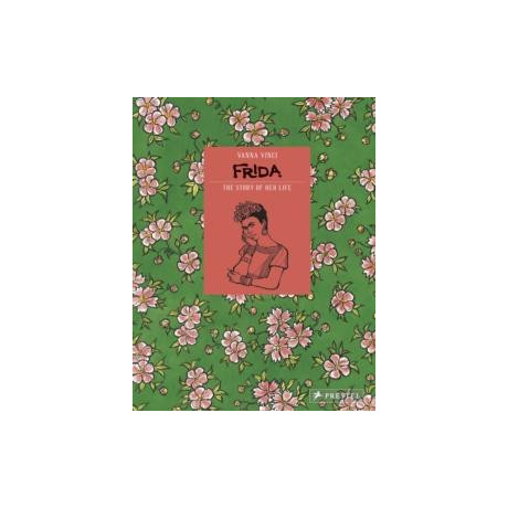 Frida Kahlo : the Story of her Life