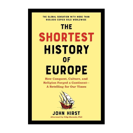 The Shortest History of Europe : how Conquest, Culture, and Religion Forged a Continent - a Retellin pb