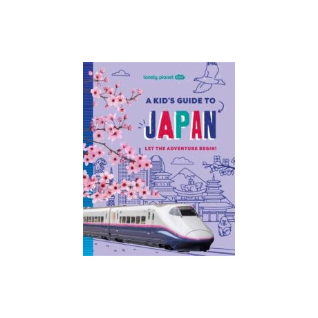 Lonely Planet Kids a Kid's Guide to Japan