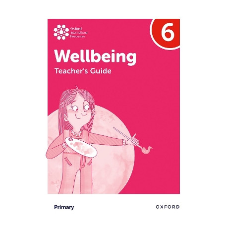 Oxford International Primary Wellbeing: Teachers Guide 6