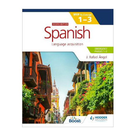 Spanish for the ib myp 1-3 (Emergent/phases 1-2): myp by Concept Second Edition