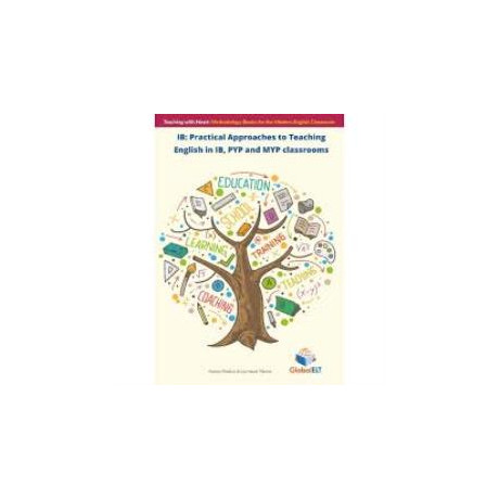 Ib: Practical Approaches to Teaching English in ib, pyp and myp Classrooms