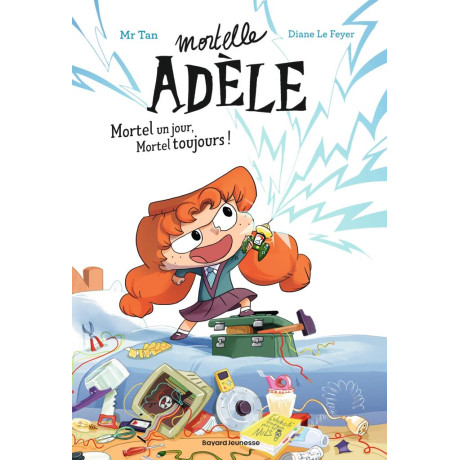 Mortelle Adele - les Romans (01): Mortel un Jour, Mortel Toujours !