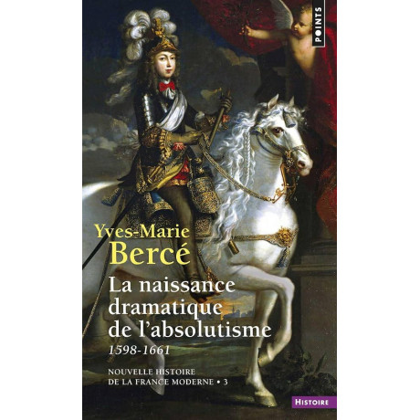 La Naissance Dramatique de l' Absolutisme (1598-1661)