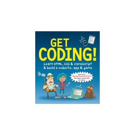 Get Coding! Learn Html, Css, and Javascript and Build a Website, App, and Game