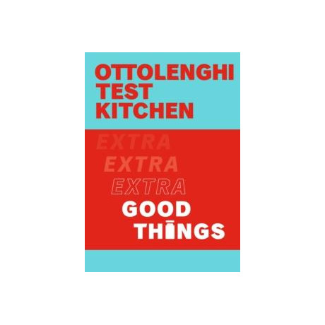 Ottolenghi Test Kitchen: Extra Good Things