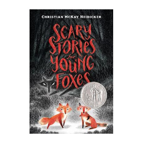 Scary Stories for Young Foxes (Christian Mckay Heidicker)