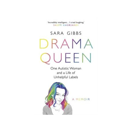 Drama Queen: one Autistic Woman and a Life of Unhelpful Labels
