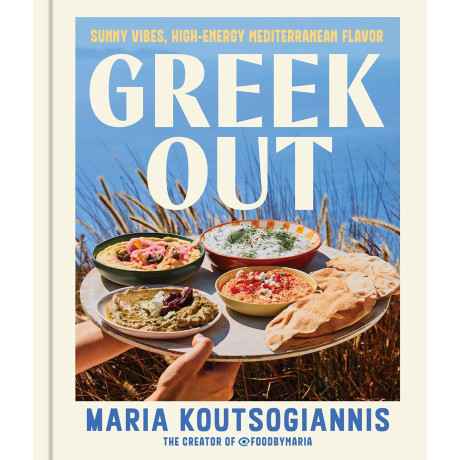 Greek out : Sunny Vibes, High-Energy Mediterranean Flavor hc