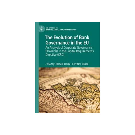 The Evolution of Bank Governance in the eu : an Analysis of Corporate Governance Provisions in the Capital Requirements Directive (Crd)
