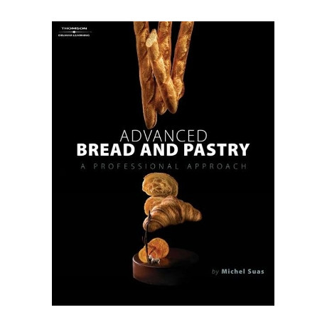 Advanced Bread and Pastry hc