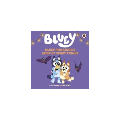 Bluey: Bluey and Bingo's Book of Scary Things