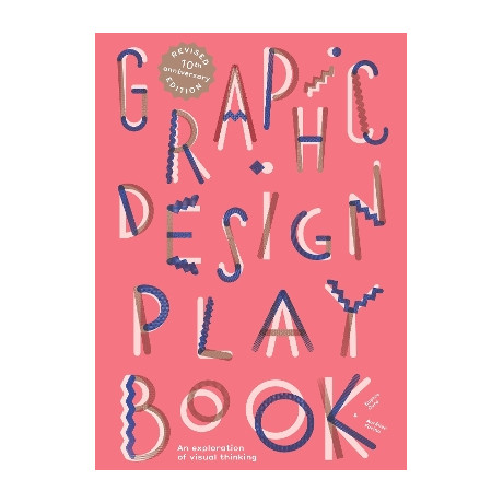 Graphic Design Play Book : an Exploration of Visual Thinking - Second Edition