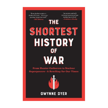 The Shortest History of war : From Hunter-Gatherers to Nuclear Superpowers - a Retelling for our tim pb