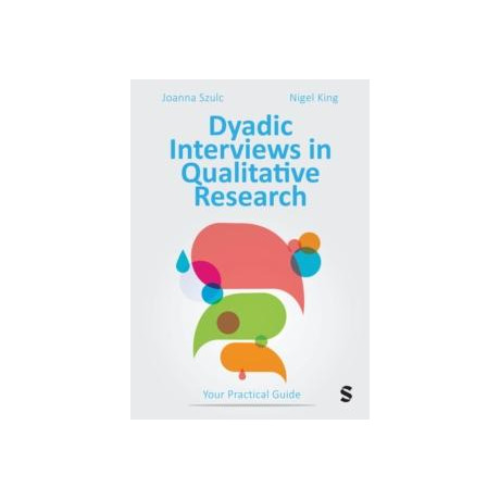 Dyadic Interviews in Qualitative Research: Your Practical Quide