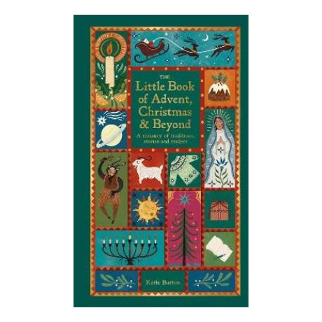 The Little Book of Advent, Christmas & Beyond : a Treasury of Traditions, Stories and Recipes hc
