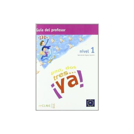 Uno, Dos, Tres… ya! 1 - Guia Para el Profesor 1 (A1)