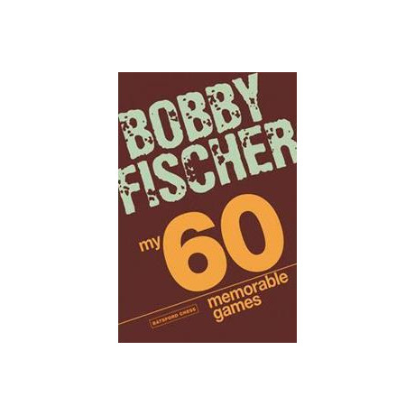 My 60 Memorable Games : Chess Tactics, Chess Strategies With Bobby Fischer