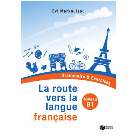 La Route Vers la Langue Française  - Grammaire & Exercices (Niveau b1)