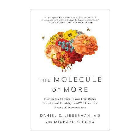 The Molecule of More : how a Single Chemical in Your Brain Drives Love, Sex, and Creativity-and Will Determine the Fate of the Human Race