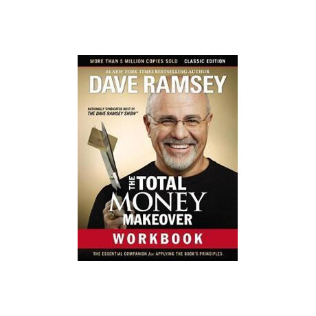 The Total Money Makeover Workbook: Classic Edition : the Essential Companion for Applying the Book's Principles