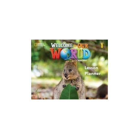 Welcome to our World 1 Lesson Planner 2nd Edition Welcome to our World 1 Lesson Planner 2nd Edition